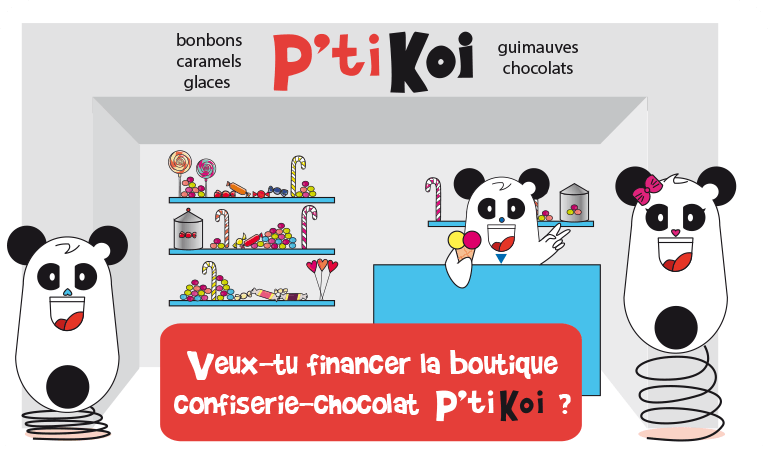 Veux-tu financer la boutique confiserie-chocolat P'ti Koi ?
